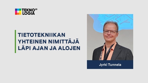 Tietotekniikan yhteinen nimittäjä läpi ajan ja alojen